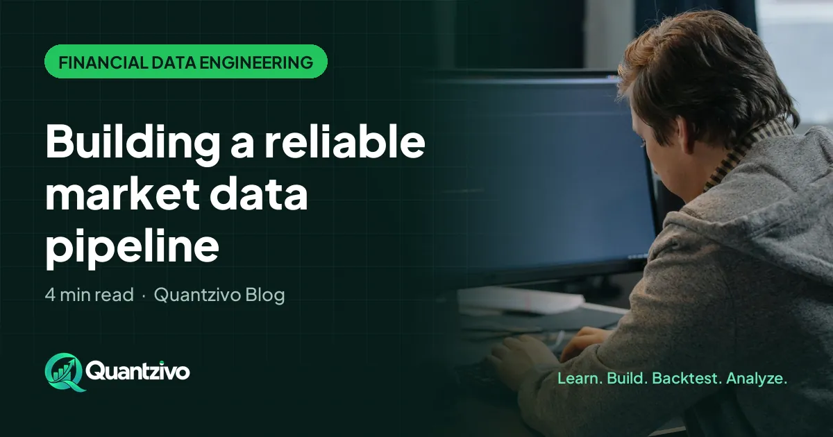 Building a reliable market data pipeline: Quantzivo Blog