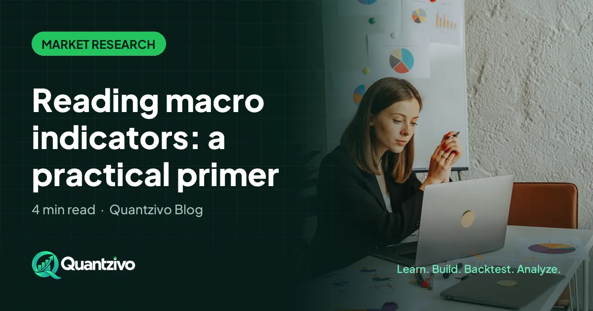 Reading macro indicators: a practical primer: Quantzivo Blog